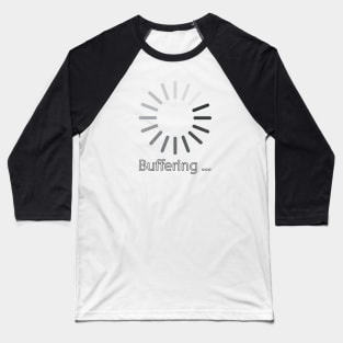 Buffering Baseball T-Shirt